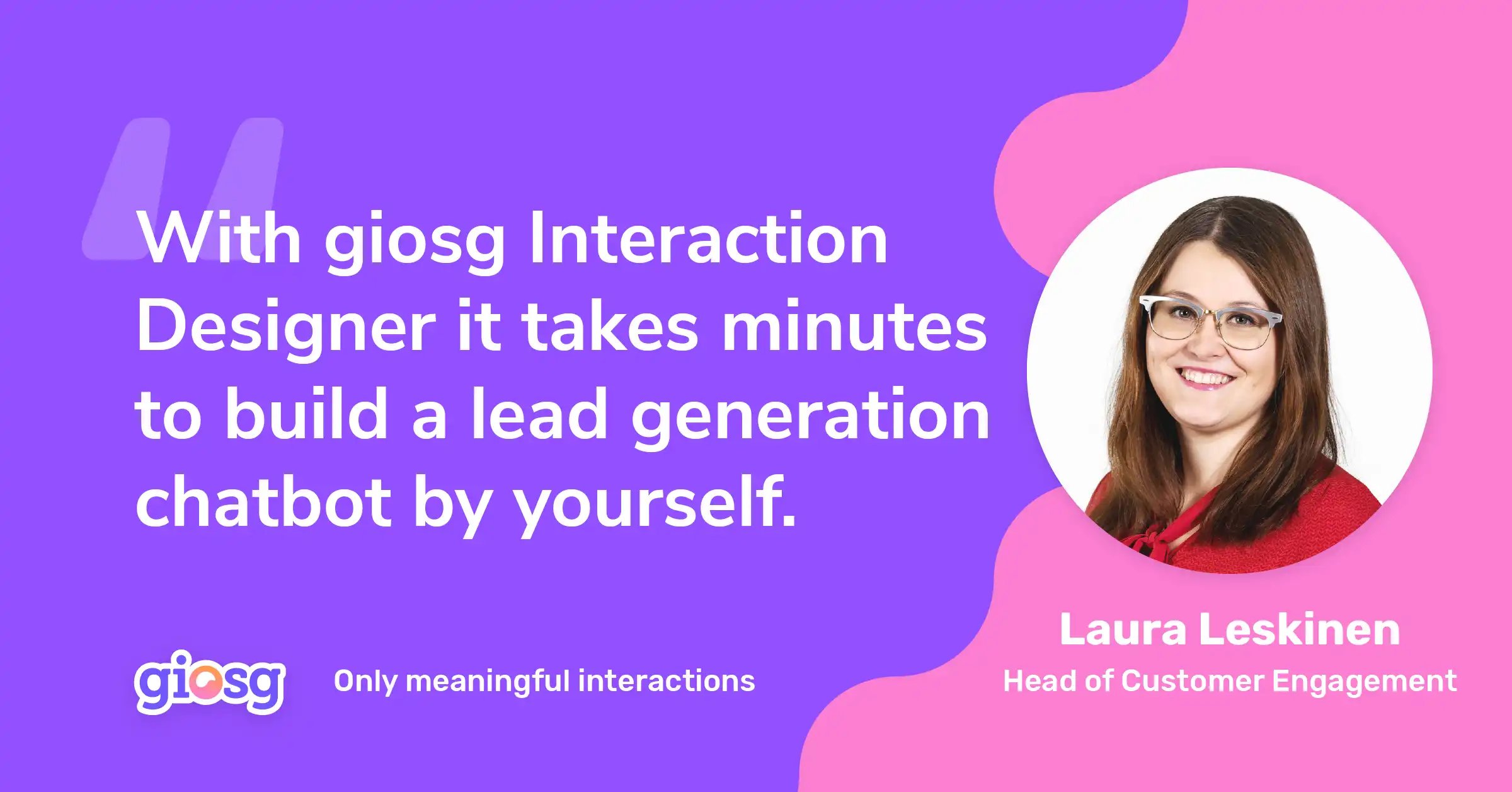 Quote by giosg's Laura Leskinen on giosg Interaction Designer