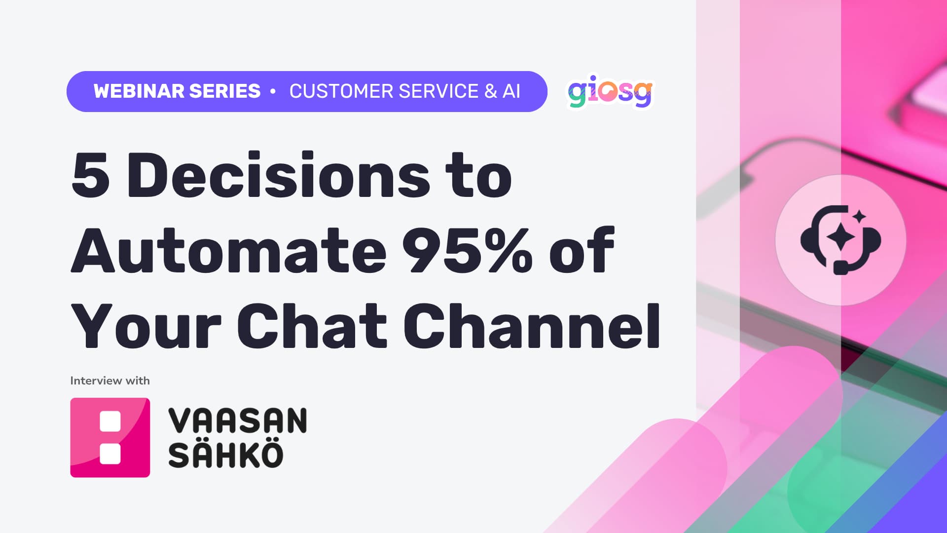Watch giosg webinar about 5 decisions to automate 95% of your chat channel