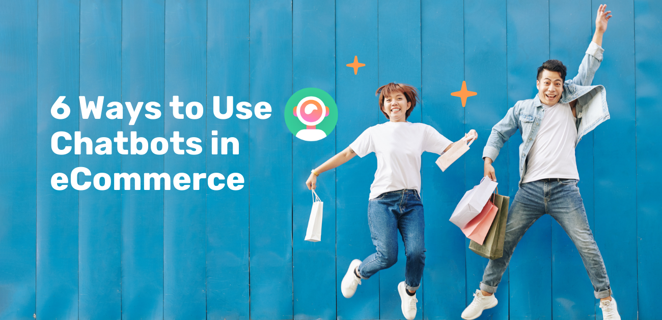 6 Ways to Use Chatbots in Ecommerce to Increase Sales