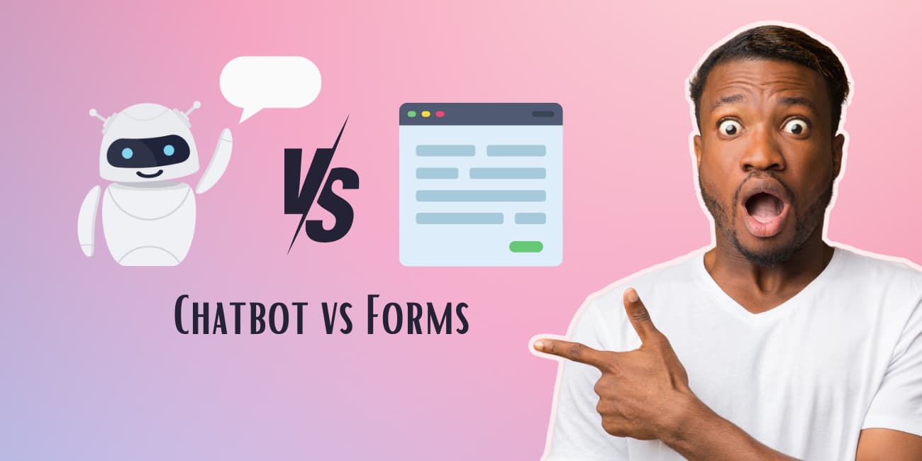 Chatbots vs Forms: Pros and Cons for Improving Customer Experience