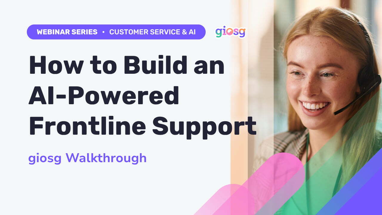 giosg Webinar on How to Build an AI-Powered Frontline Support
